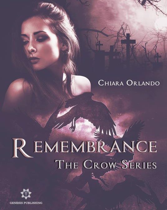 Genesis Publishing – Remembrance” di Chiara Orlando il Volume 2 Trilogia “The Crow Series”