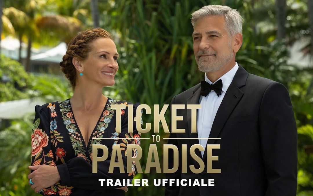 Ticket To Paradise – Ecco il Primo Trailer Ufficiale￼