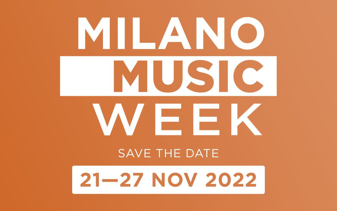 MILANO MUSIC WEEK 2022: dal 21 al 27 novembre torna a Milano la settimana più attesa della musica italiana!