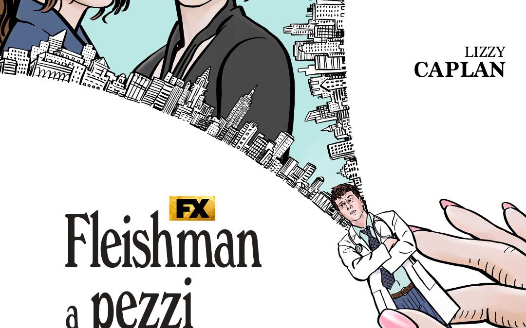 “Fleishman a Pezzi” – Recensione in Anteprima. Disponibile su Disney+ dal 22 Febbraio 2023