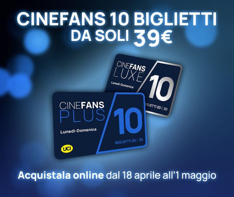 UCI Cinemas lancia le nuove card in promozione che offrono dieci biglietti a partire da 39 euro